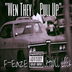 Wen They Pull Up (feat. F-Eaze)
