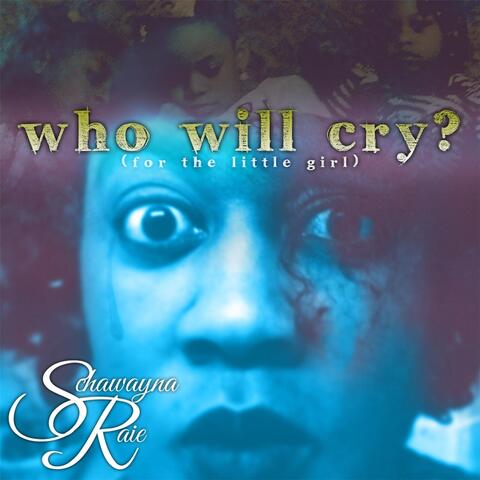 Who Will Cry? (For the Little Girl)