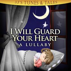 I Will Guard Your Heart (A Lullaby)
