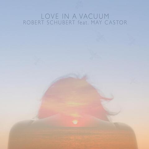 Love in a Vacuum (feat. May Castor)