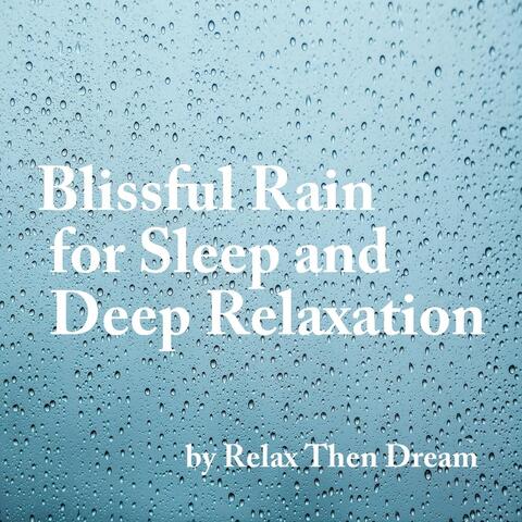 Blissful Rain for Sleep and Deep Relaxation