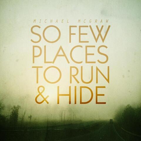 So Few Places to Run and Hide