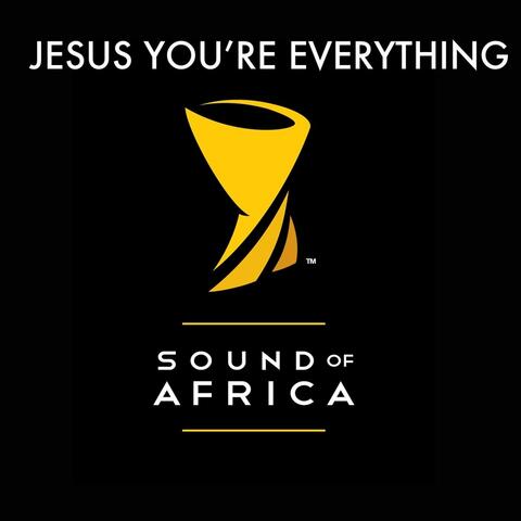 Jesus You're Everything (Sound of Africa) [feat. Janine Parenzee, Lawrence Feder, Candice Newman & Stet Mushwana]