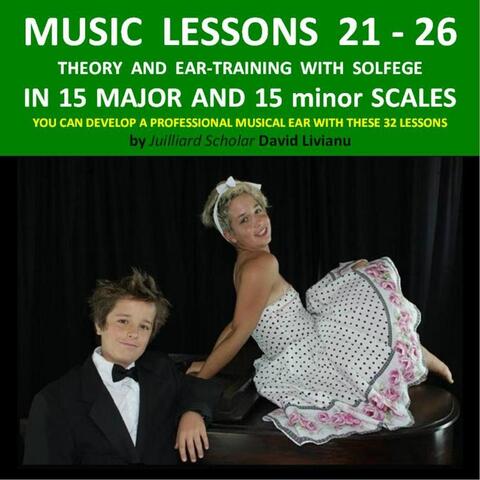 Music Lessons 21 to 26: Theory and Ear-Training With Solfege, By Juilliard Scholar David Livianu