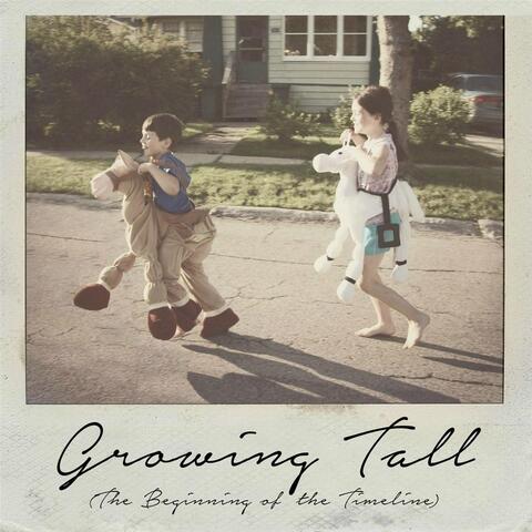 Growing Tall (The Beginning of the Timeline)