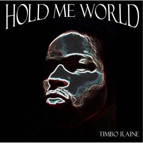 Hold Me World