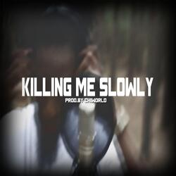 Killing Me Slowly