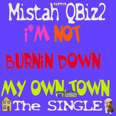 I'm Not Burnin' Down My Own Town