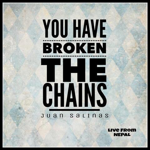 You Have Broken the Chains (Live from Nepal)
