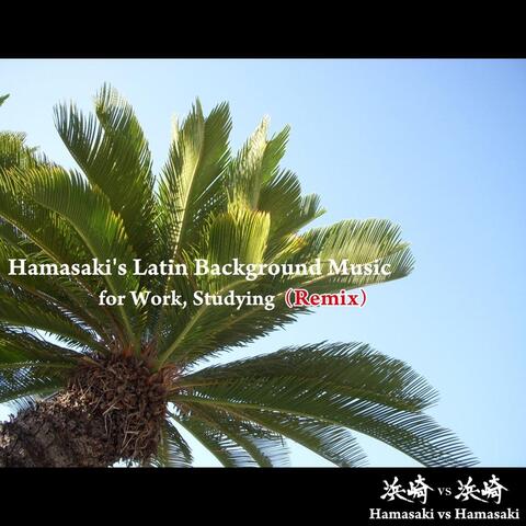 Hamasaki's Latin Background Music for Work, Studying (Remix)
