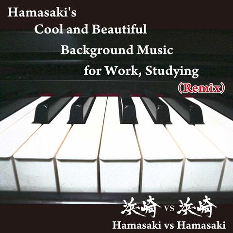 Hamasaki's Cool and Beautiful Background Music for Work, Studying (Remix)