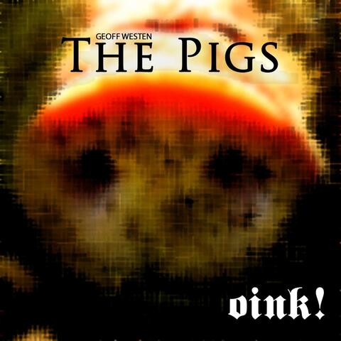 The Pigs: Oink!