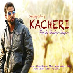 Kacheri (feat. Gurdeep Sangha)