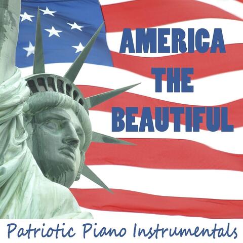 America the Beautiful: Patriotic Piano Instrumentals
