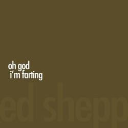 Oh God I'm Farting