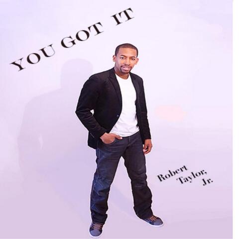 You Got It