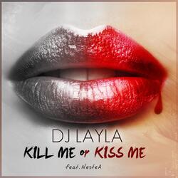 Kill Me or Kiss Me (feat. Nestea)
