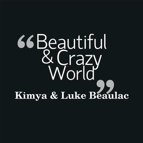Beautiful & Crazy World (feat. Luke Beaulac)