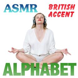 Asmr Relaxation With the British Accent Alphabet