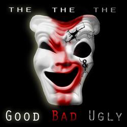 The Good the Bad & the Ugly