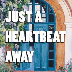 Just a Heartbeat Away