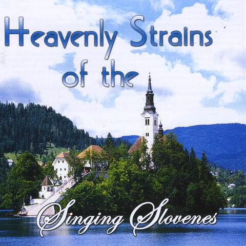 Heavenly Strains of the Singing Slovenes