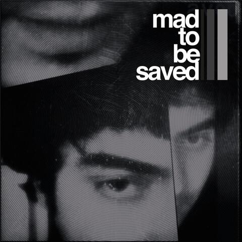 Mad to Be Saved