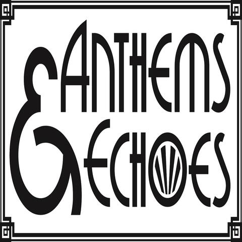 Anthems & Echoes