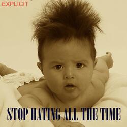 Stop Hating All the Time (feat. Justin Johnson)