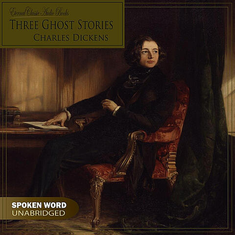 Three Ghost Stories (Charles Dickens - Unabridged)