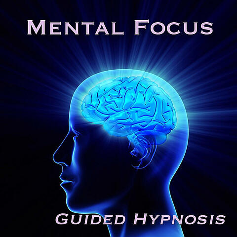 Mental Focus -  Guided Self Hypnosis