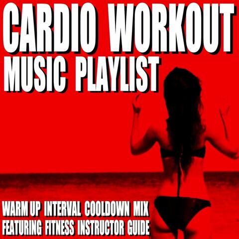 Cardio Workout Music Playlist (Warm Up Interval Cooldown Mix) [Feat. Fitness Instructor Guide]