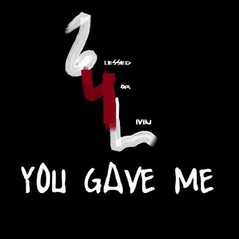 You Gave Me