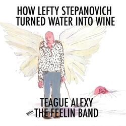 How Lefty Stepanovich Turned Water Into Wine (feat. Nicholas David)
