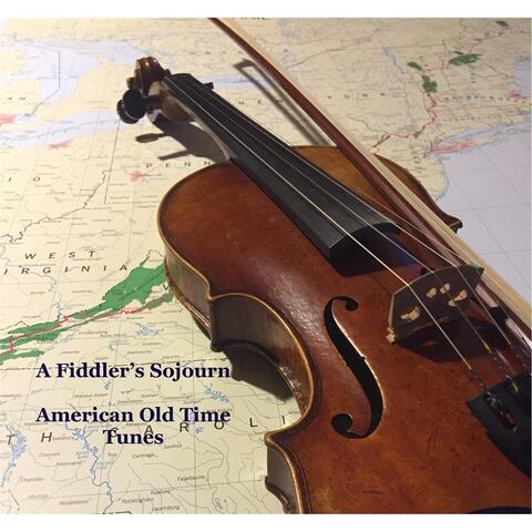 A Fiddler's Sojourn: American Old Time Tunes