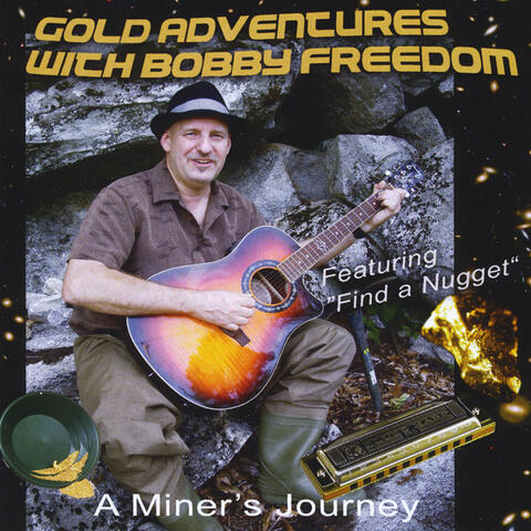 Gold Adventures With Bobby Freedom