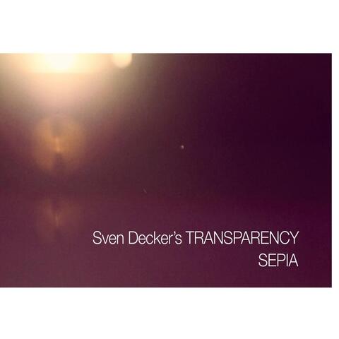 Sven Decker´s Transparency: Sepia