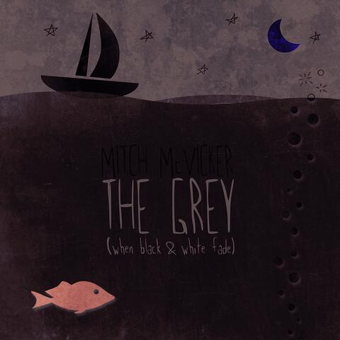 The Grey (When Black & White Fade)