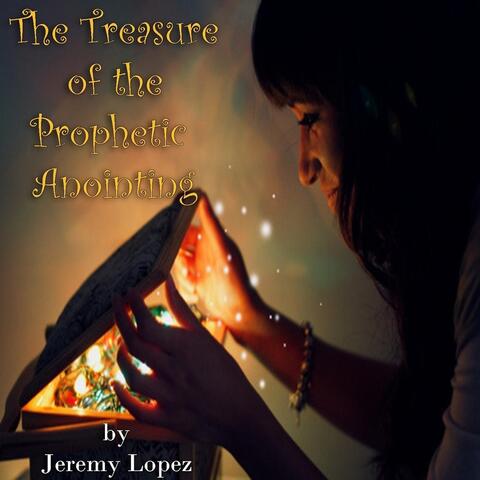 The Treasure of the Prophetic Anointing