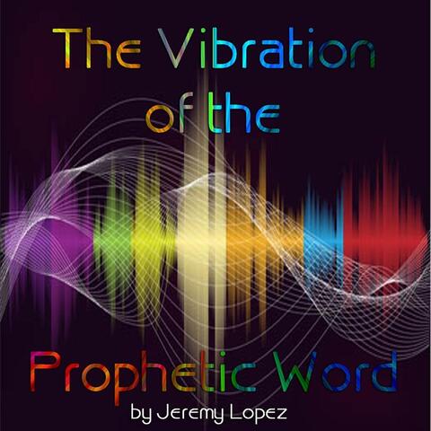 The Vibration of the Prophetic Word