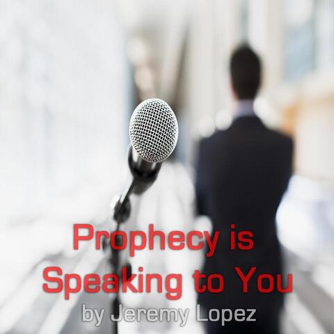 Prophecy Is Speaking to You