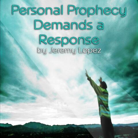 Personal Prophecy Demands a Response