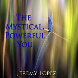 The Mystical Powerful You, Pt. 5