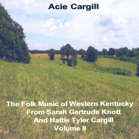 Thefolk Music of Western Kentucky (From Sarah Gertrude Knott and Hattie Tyler Cargill, Vol. II)