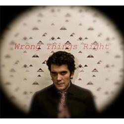 Wrong Things Right