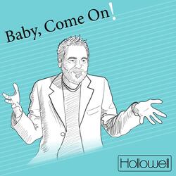 Baby, Come On!