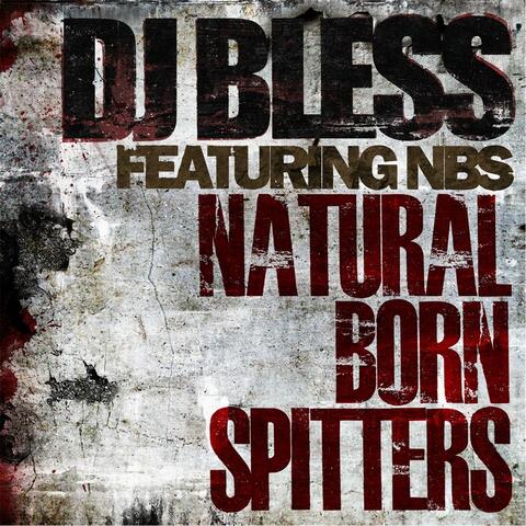Natural Born Spitters (feat. DJ Bless)