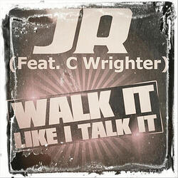 Walk It Like I Talk It (feat. C Wrighter)