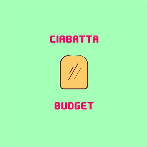 Ciabatta Budget