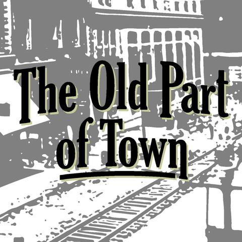 The Old Part of Town